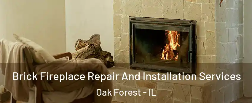  Brick Fireplace Repair And Installation Services Oak Forest - IL