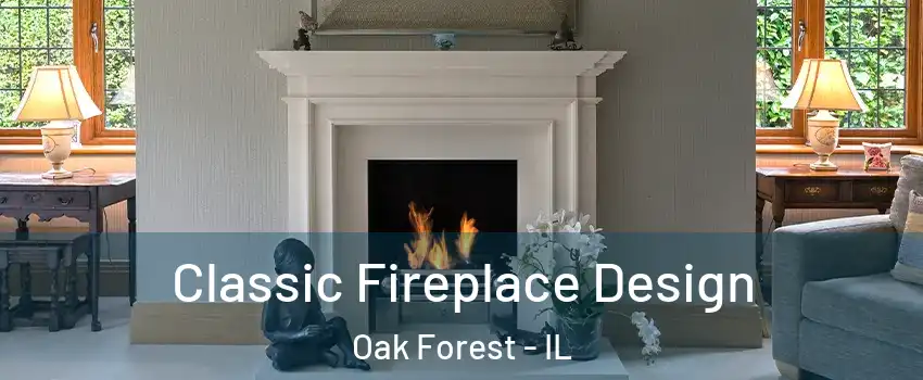  Classic Fireplace Design Oak Forest - IL