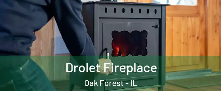  Drolet Fireplace Oak Forest - IL