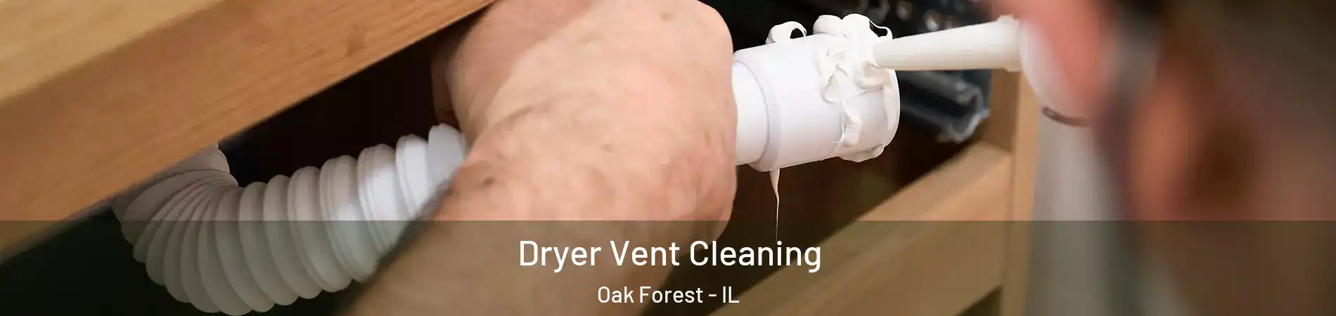  Dryer Vent Cleaning Oak Forest - IL