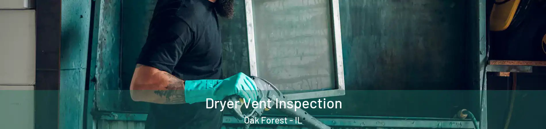  Dryer Vent Inspection Oak Forest - IL