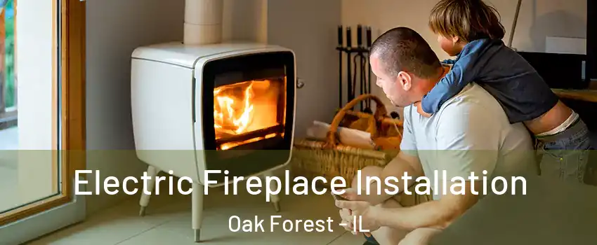  Electric Fireplace Installation Oak Forest - IL