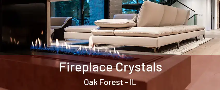  Fireplace Crystals Oak Forest - IL