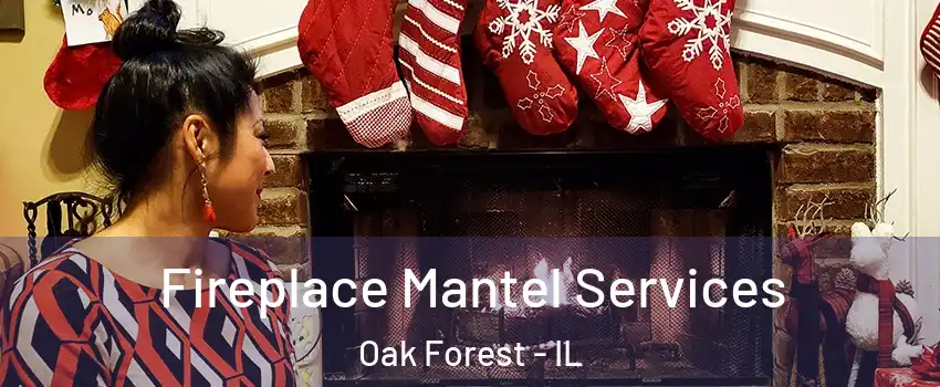  Fireplace Mantel Services Oak Forest - IL