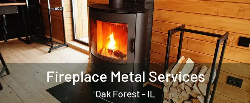 Fireplace Metal Services Oak Forest - IL