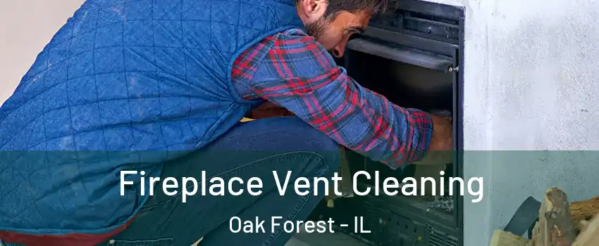  Fireplace Vent Cleaning Oak Forest - IL