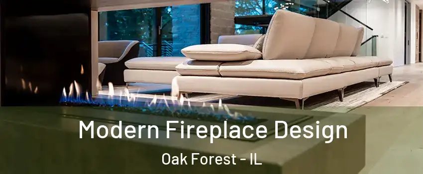  Modern Fireplace Design Oak Forest - IL