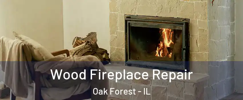  Wood Fireplace Repair Oak Forest - IL